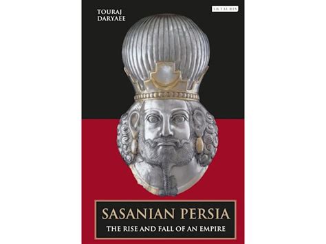 The  Rise and Fall of the Sasanian Empire: A Tapestry of Military Prowess, Zoroastrian Zeal, and Shifting Alliances